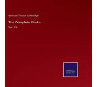 Samuel Taylor Coleridge The Complete Works:Vol. VII Hardcover Book Samuel Taylor Coleridge Multicolor