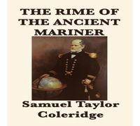 Samuel Taylor Coleridge The Rime of the Ancient Mariner: A Masterpiece of English Romantic Samuel Taylor Coleridge Multicolor