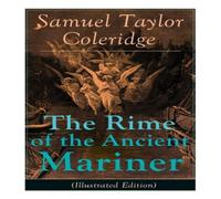 Samuel Taylor Coleridge The Rime of the Ancient Mariner (Illustrated Edition): The Most Samuel Taylor Coleridge Multicolor