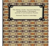 Samuel Taylor Coleridge The Rime of the Ancient Mariner, Kubla Khan, Christabel, & the Samuel Taylor Coleridge Multicolor