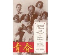 Samuel Ullman and Youth: The Life, the Legacy