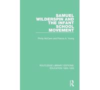 Samuel Wilderspin and the Infant School Movement (Routledge Library Editions: Education 1800-1926)