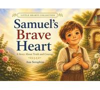 Samuel's Brave Heart: A Story About Truth and Courage