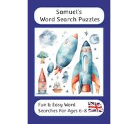 Samuel's Word Search Puzzles - Fun & Easy Words Searches For Ages 6 to 8: A word search book with familiar British words and spellings: Personalised ... For Children - British Spellings And Themes)