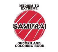 Samurai Activity Book for Adults: Medium to Extreme Sudoku Puzzles Overlapping into Japanese Style Coloring Pages