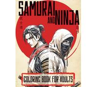 Samurai And Ninja Coloring Book For Adults And Teens: Anime Character, For Relaxation