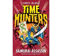 Samurai Assassin: A Gripping Time Travel Adventure for Kids Featuring Elite Warriors: Book 8 (Time Hunters)