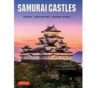 Samurai Castles: History / Architecture / VisitorsAE Guides