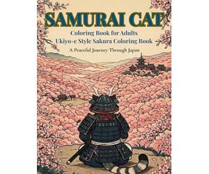 SAMURAI CAT Coloring Book for Adults Ukiyo-e Style Sakura Coloring Book: A Peaceful Journey Through Japan