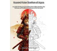 Samurai Cats: Warriors of Japan: An Adult Coloring Book Featuring Brave Feline Warriors, Zen Gardens, and Traditional Japanese Art for Cat Lovers