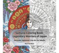 Samurai Coloring Book: Legendary Warriors of Japan (Samurai Coloring Book Series)