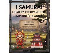 Samurai da colorare per bambini - Guerrieri giapponesi, katane e avventure orientali: Disegni semplici e divertenti | Immagini su un solo lato | Formato grande | 3-8 anni