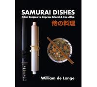 Samurai Dishes: Killer Recipes to Impress Friend & Foe Alike