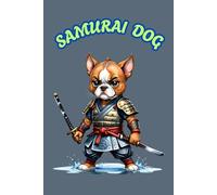 SAMURAI DOG: ANIMALS OF THE WORLD, Positive affirmations, Motivational and inspirational notebook, Animal notebook, Birthday gifts, Notebook gifts, Anniversary gifts, For all...
