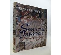 Samurai Invasion: Japan's Korean War 1592-1598