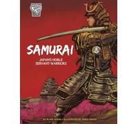 Samurai: Japan's Noble Servant-Warriors (Graphic History: Warriors)