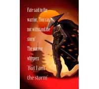 Samurai Ronin Warrior Proverbs 6"x9" Journal: Fate said to the warrior, 'You can not withstand the storm' The warrior whispers 'But I am the storm'