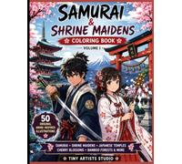 Samurai & Shrine Maidens Coloring Book: 50 Original Anime-Inspired Samurai, Shrine Maidens, Japanese Temples, Cherry Blossoms, Bamboo Forests, and Peaceful Fantasy Scenes