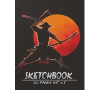 SAMURAI SKETCHBOOK: Paperback 120 Blank Pages for Drawing, Sketching, Doodling or Coloring. Great for Anime, Manga, Comics and Japanese Lovers!