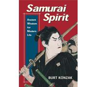 Samurai Spirit: Ancient Wisdom for Modern Life