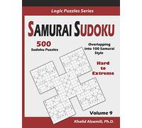 Samurai Sudoku: 500 Hard to Extreme Sudoku Puzzles Overlapping into 100 Samurai Style: 9 (Logic Puzzles Series)