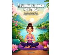 Samurai Sudoku for Yoga: Number Grids That Build Focus and Calm (SharpMind Press Yoga Puzzle Collection)