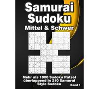 Samurai Sudoku für Erwachsene und clevere Kinder: Sudoku Rätsel in Mittel & Schwer mit 1000 überlappenden Rastern in 210 Samurai Sudoku