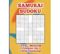 Samurai Sudoku Level: Medium, Conquer the 5-Grid Challenge: 50 Puzzles to Train Like a True Samurai, Tweens, Teens, Adults & Seniors
