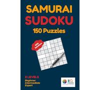 Samurai Sudoku Master: 150 Interlocking Five-Grid Challenges with Full Solutions for Advanced Puzzle Lovers
