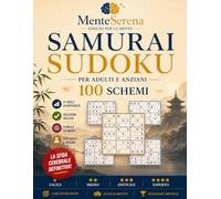 Samurai Sudoku per Adulti e Anziani: 100 Schemi • 4 Livelli di Difficoltà • Caratteri Grandi • Soluzioni Incluse