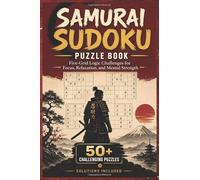 Samurai Sudoku Puzzle Book: 50+ Challenging Five-Grid Logic Puzzles for Adults and Seniors to Improve Focus, Strengthen Memory, Reduce Stress, and Enjoy Hours of Brain-Training Fun