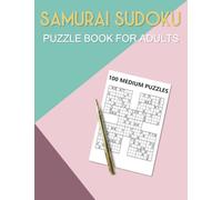 Samurai Sudoku Puzzle Book for Adults - 100 Medium Puzzles: 500 Sudoku Puzzles Overlapping into 100 Samurai Style - One Large Print Puzzle Per Page
