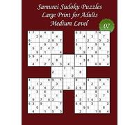 Samurai Sudoku Puzzles - Large Print for Adults - Medium Level - N°07: 100 Medium Samurai Sudoku Puzzles - Big Size (8,5’ x 11’) and Large Print (22 ... the solutions (Samurai Sudoku - Medium Level)