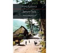 Samurai Trails: Wanderings on the Japanese High Road (Toyo Classics)