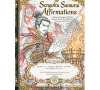 Samurai Warlord Affirmation Coloring Book: A Japanese Fantasy Adult Coloring Book with Samurai Courage, Warrior Spirit, and Inspirational Words (Mori no Akari Affirmation Coloring Book Series)