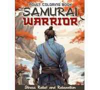 Samurai Warrior - Adult Coloring book: adult color books for Anxiety - Japanese landscapes and of Mythical Creatures for Stress Relief and Relaxation