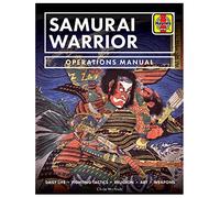 Samurai Warrior Manual: Daily Life • Fighting Tactics • Religion • Art • Weapons (Haynes Manuals)