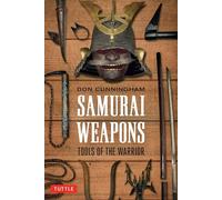 Samurai Weapons: Tools of the Warrior (Tuttle Specials)