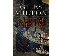 Samurai William : The Adventurer Who Unlocked Japan
