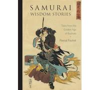 Samurai Wisdom Stories: Tales from the Golden Age of Bushido