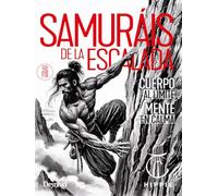 Samuráis de la escalada: Cuerpo al límite / Mente en calma (Manuales Desnivel)