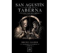 SAN AGUSTÍN EN TABERNA: En la barra: lo que amas te gobierna: 13 (Los Pensadores en la Taberna)