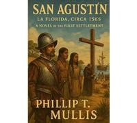 San Agustín: La Florida, Circa 1565: A Novel of the First Settlement