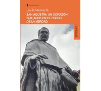 San Agustín: UN CORAZÓN QUE ARDE EN EL FUEGO DE LA VERDAD