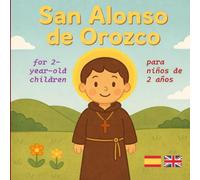 San Alonso de Orozco: contado a niños de 2 años (edición bilingüe español e inglés)