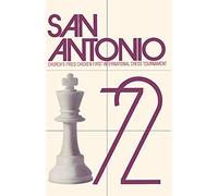 San Antonio, 1972: Church's Fried Chicken, Inc. First International Chess Tournament