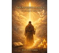 San Antonio de Padua.: Vida, fuego y milagros. (Libros Juan Voces Garcia)