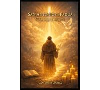 San Antonio de Padua.: Vida, fuego y milagros. (Libros Juan Voces Garcia)