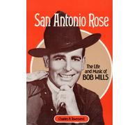 San Antonio Rose : The Life and Music of Bob Wills