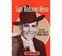 San Antonio Rose: The Life and Music of Bob Wills (Music in American Life)